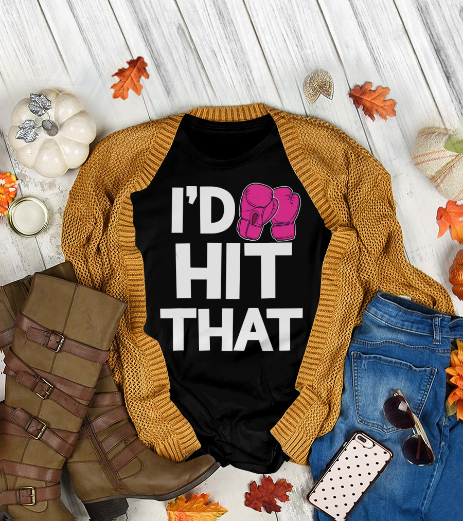 I'd Hit That Funny Pink Boxing Kickboxing Gloves T-Shirt