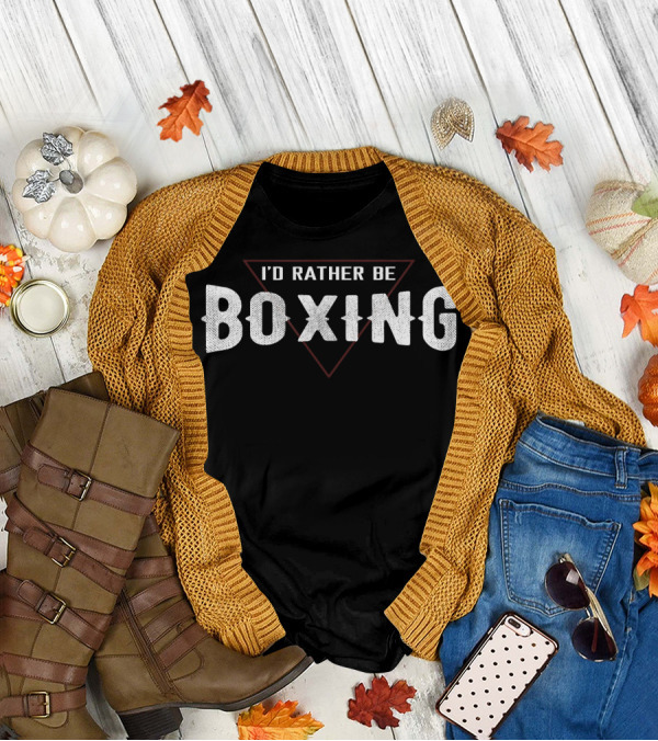 I'd Rather Be Boxing Boxer Lifestyle Enthusiast T-Shirt