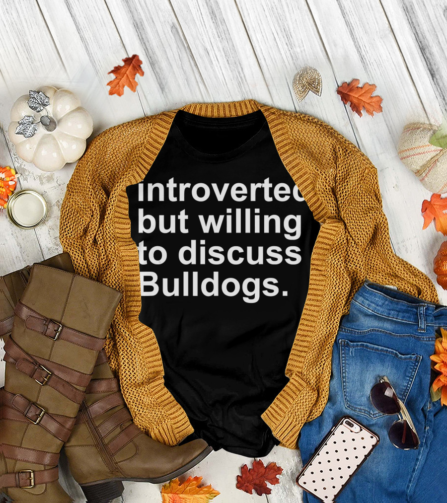 Introverted But Willing to Discuss Bulldogs T-Shirt