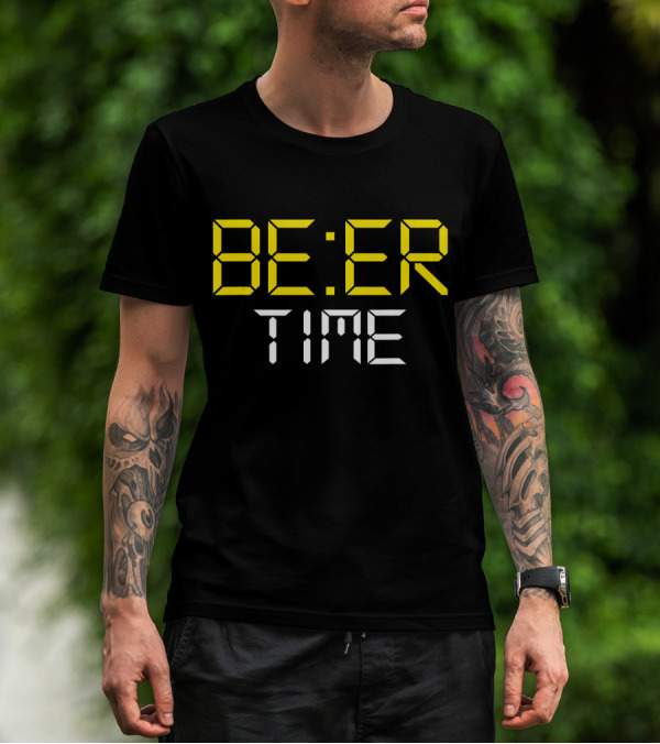 ITS BEER TIME BE:ER TIME Drinking Beer O'Cl T-Shirt