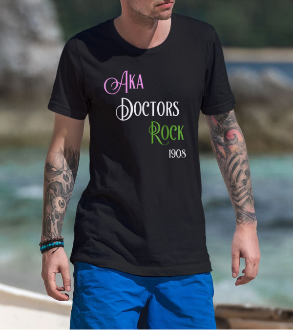 AKA Doctors Rock 1908 T-Shirt
