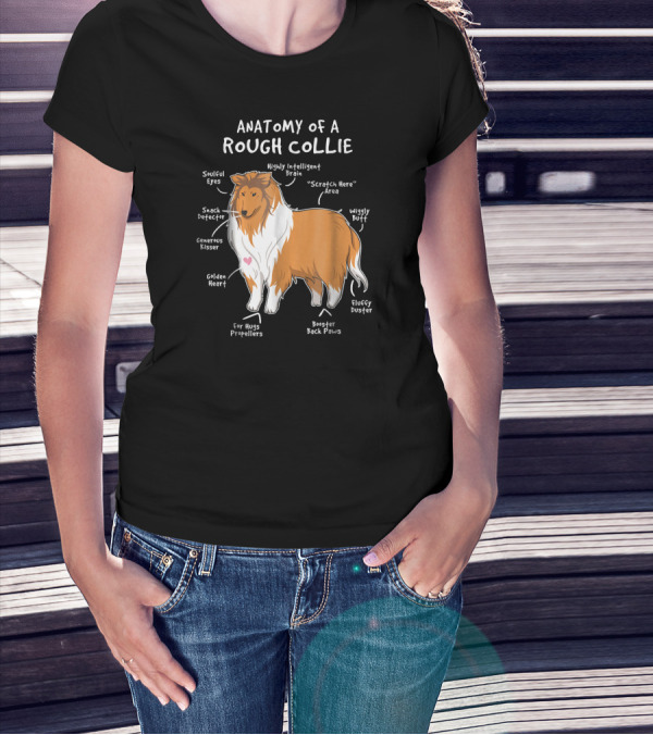 Anatomy Of A Rough Collie Soulful Eyes Snack Detector Wiggly Butt Highly Intelligent Brain Fluffy Duster T-Shirt