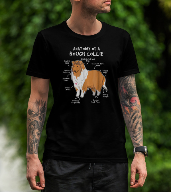 Anatomy Of A Rough Collie Soulful Eyes Snack Detector Wiggly Butt Highly Intelligent Brain Fluffy Duster T-Shirt
