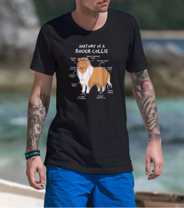 Anatomy Of A Rough Collie Soulful Eyes Snack Detector Wiggly Butt Highly Intelligent Brain Fluffy Duster T-Shirt