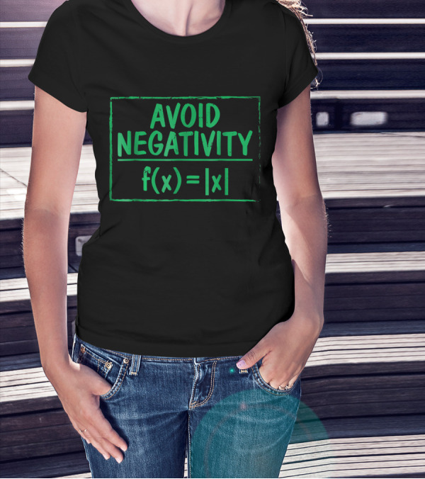 Avoid Negativity Funny Math Problem F(x)= T-Shirt