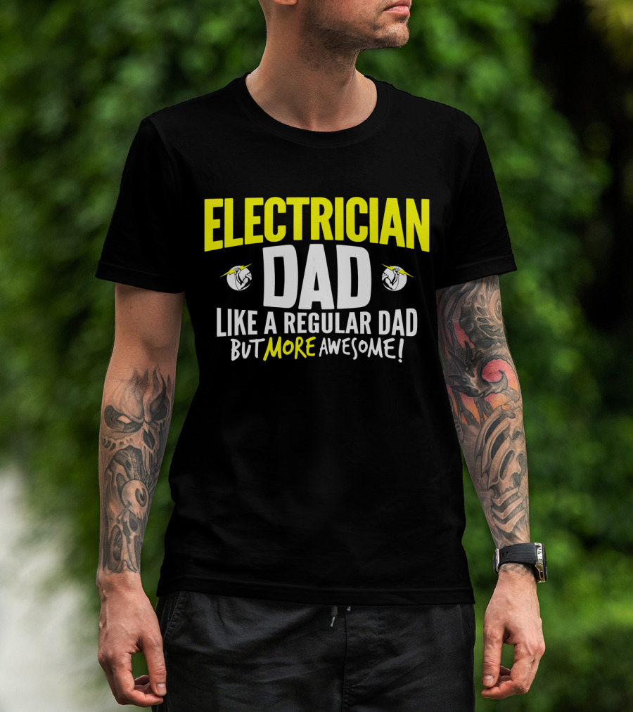 Electrician Dad Like A Regular Dad But More Awesome T-Shirt