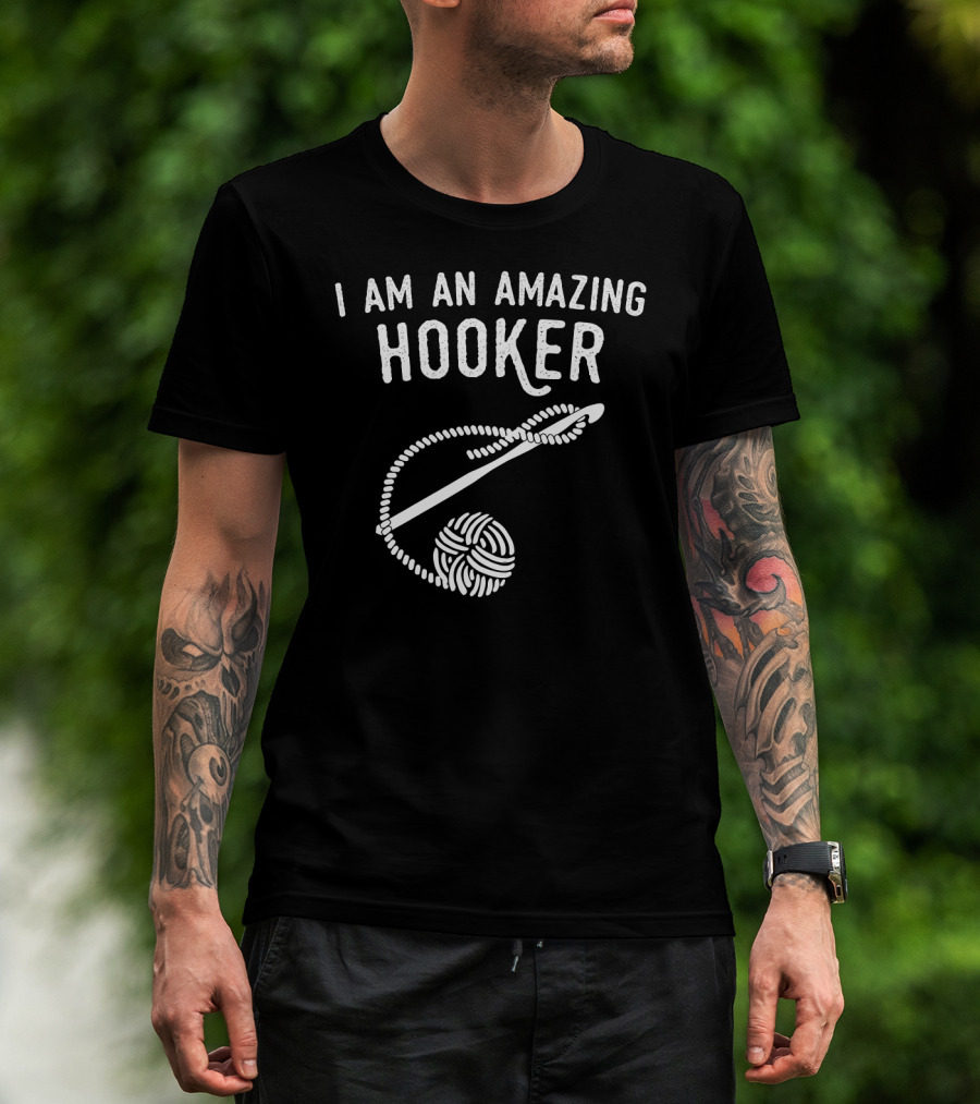 I Am An Amazing Hooker Crochet Yarn Ball And Hook T-Shirt