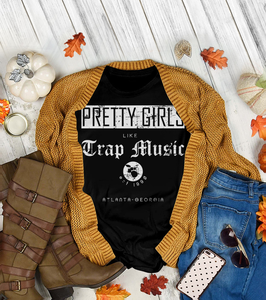 Pretty Girls Like Trap Music Drum est 1998 Atlanta Georgia T-Shirt