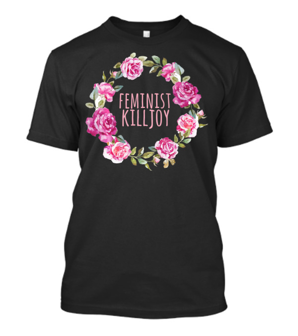 Feminist Killjoy Floral Wreath Roses T-Shirt