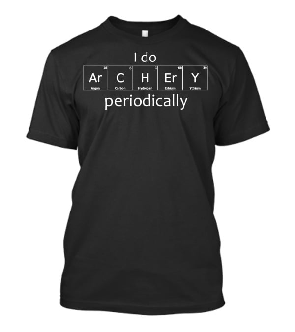 I Do Archery Periodically Chemistry Elements T-Shirt