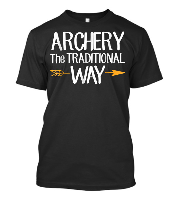 Archery The Traditional Way Arrow T-Shirt