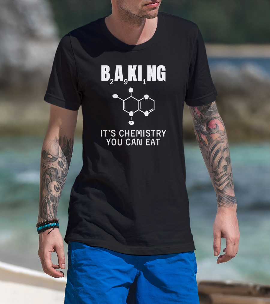 Baking 291 It's Chemistry You Can Eat T-Shirt