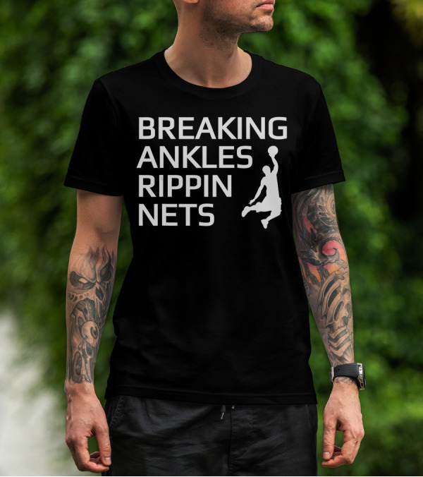 Breaking Ankles Rippin Nets Basketball T-Shirt