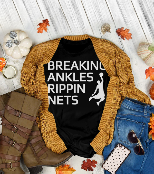 Breaking Ankles Rippin Nets Basketball T-Shirt