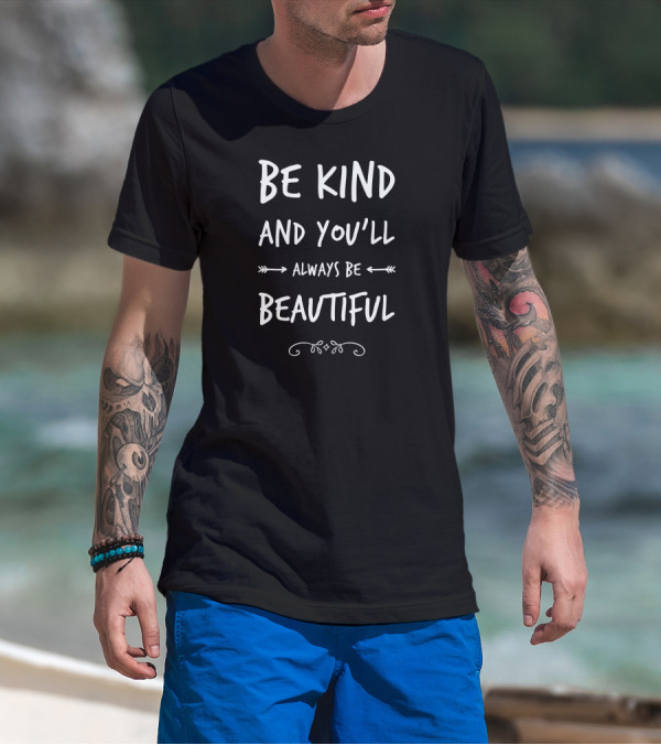 Be Kind And You'll Always Be Beautiful With Arrows And Swirls T-Shirt