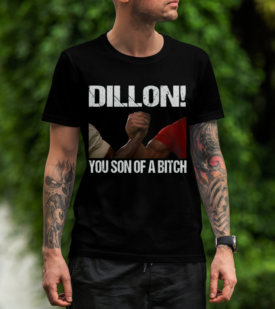 Dillon You Son Of A Bitch Predator Arm Wrestle Schwarzenegger T-Shirt