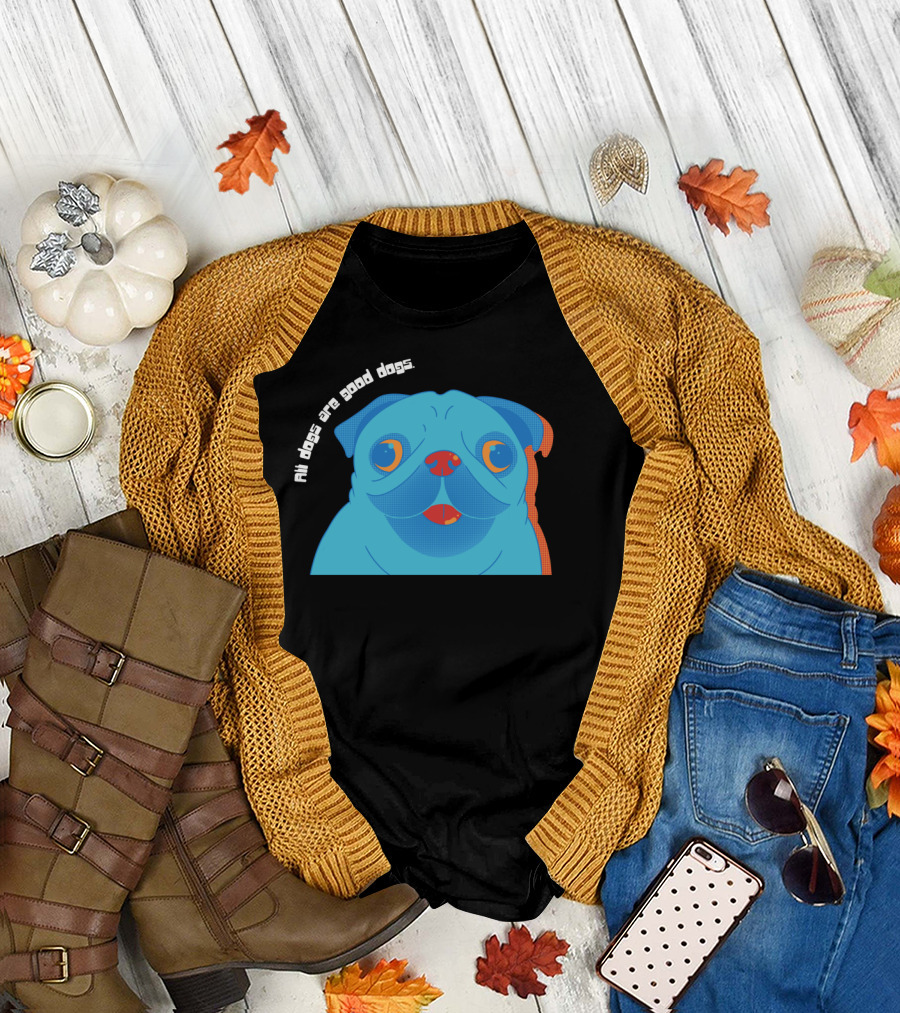All Dogs Are Good Dogs Vibrant Pug T-Shirt