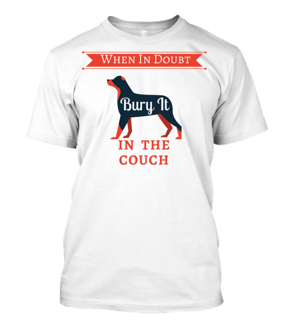 When In Doubt Bury It In The Couch Dog T-Shirt