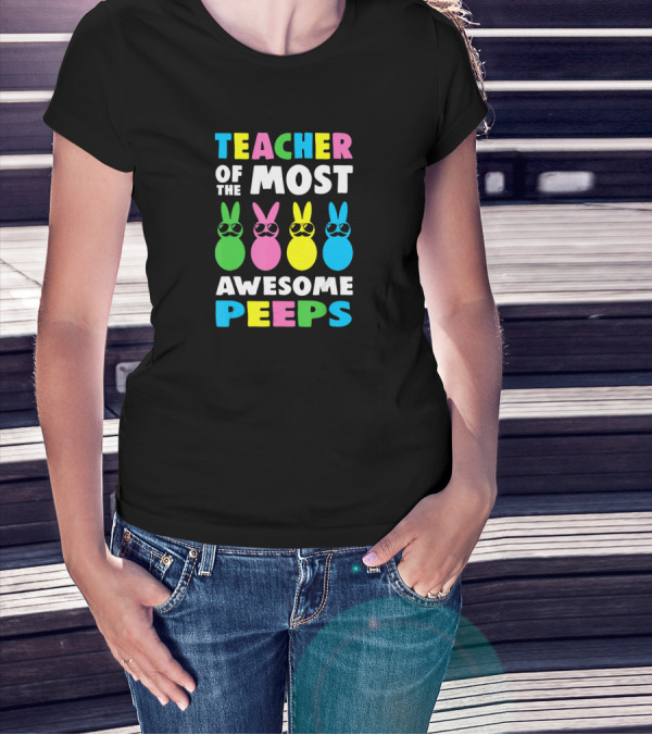 Teacher Of The Most Awesome Peeps With Sunglasses And Colorful Bunny Outlines T-Shirt