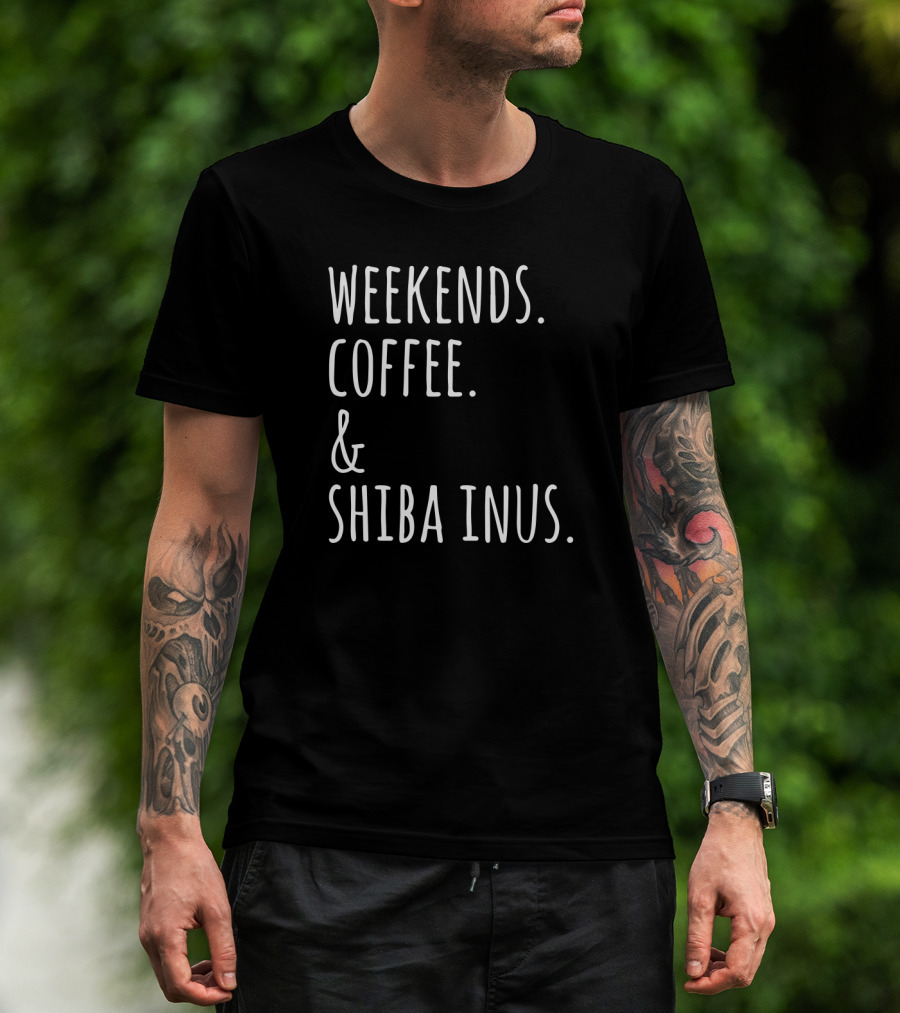 Weekends Coffee And Shiba Inus Fun Dog Lovers T-Shirt
