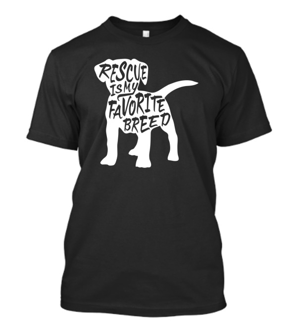 Rescue Is My Favorite Breed Dog Rescue Animals T-Shirt