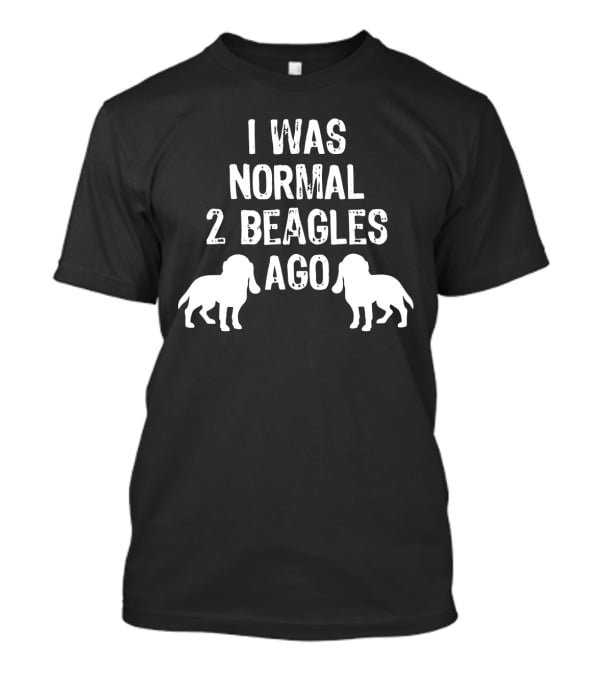 I Was Normal 2 Beagles Ago Funny Dog T-Shirt