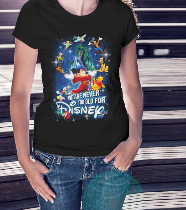 We Are Never Too Old For Disney Mickey Fantasia Characters T-Shirt