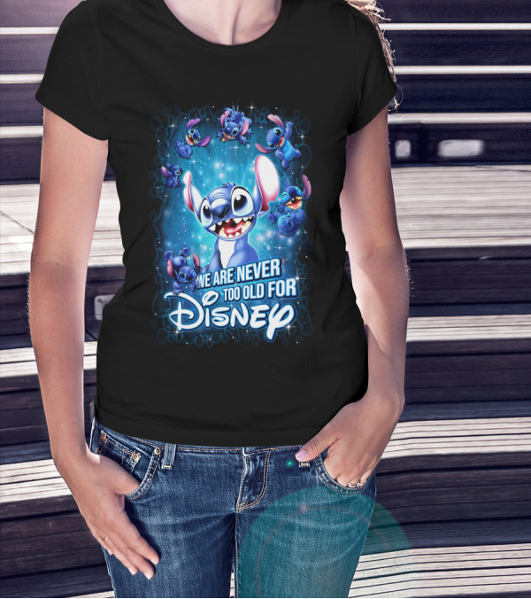 We Are Never Too Old For Disney Stitch T-Shirt