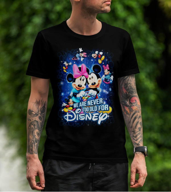 We Are Never Too Old For Disney Mickey And Minnie T-Shirt