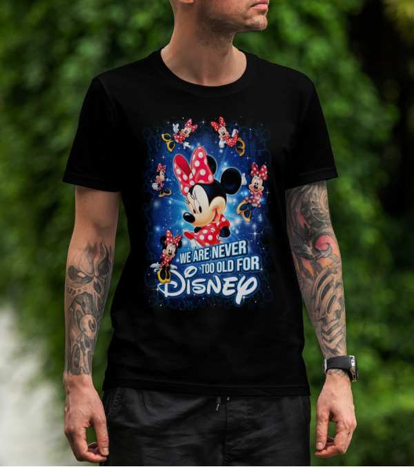 We Are Never Too Old For Disney Minnie Mouse T-Shirt