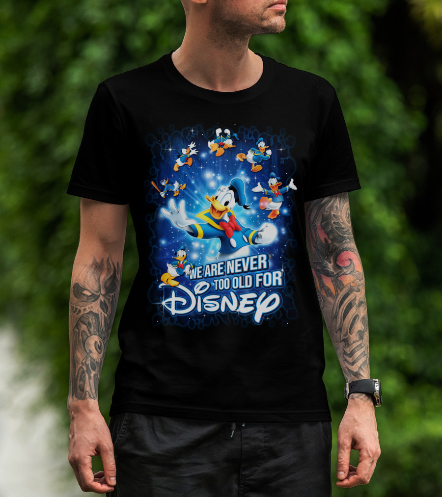 We Are Never Too Old For Disney Donald Duck Magic Stars T-Shirt
