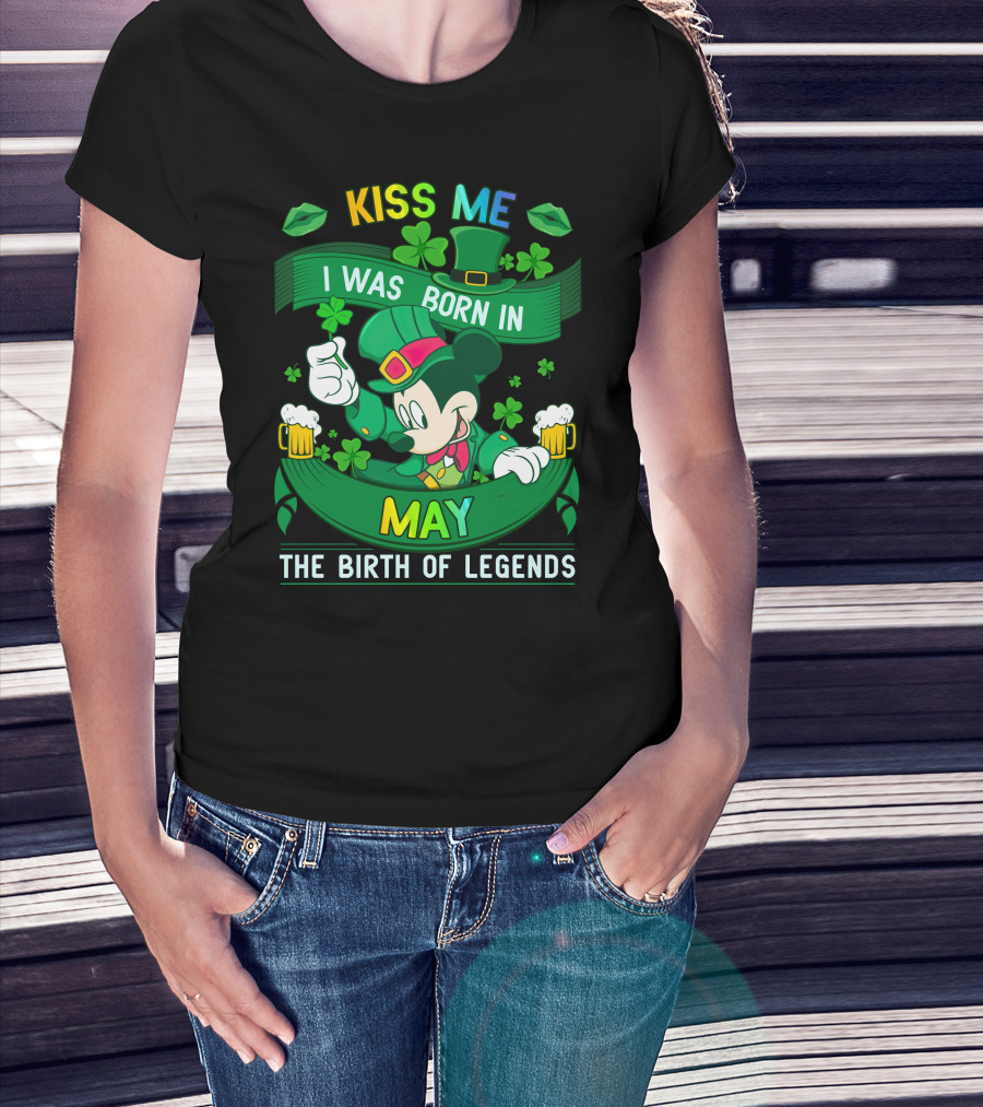 Kiss Me I Was Born In May The Birth Of Legends T-Shirt