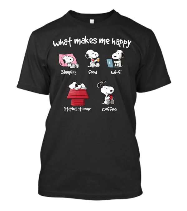 What Makes Me Happy Snoopy Sleeping Food Wi-Fi Staying At Home Coffee T-Shirt