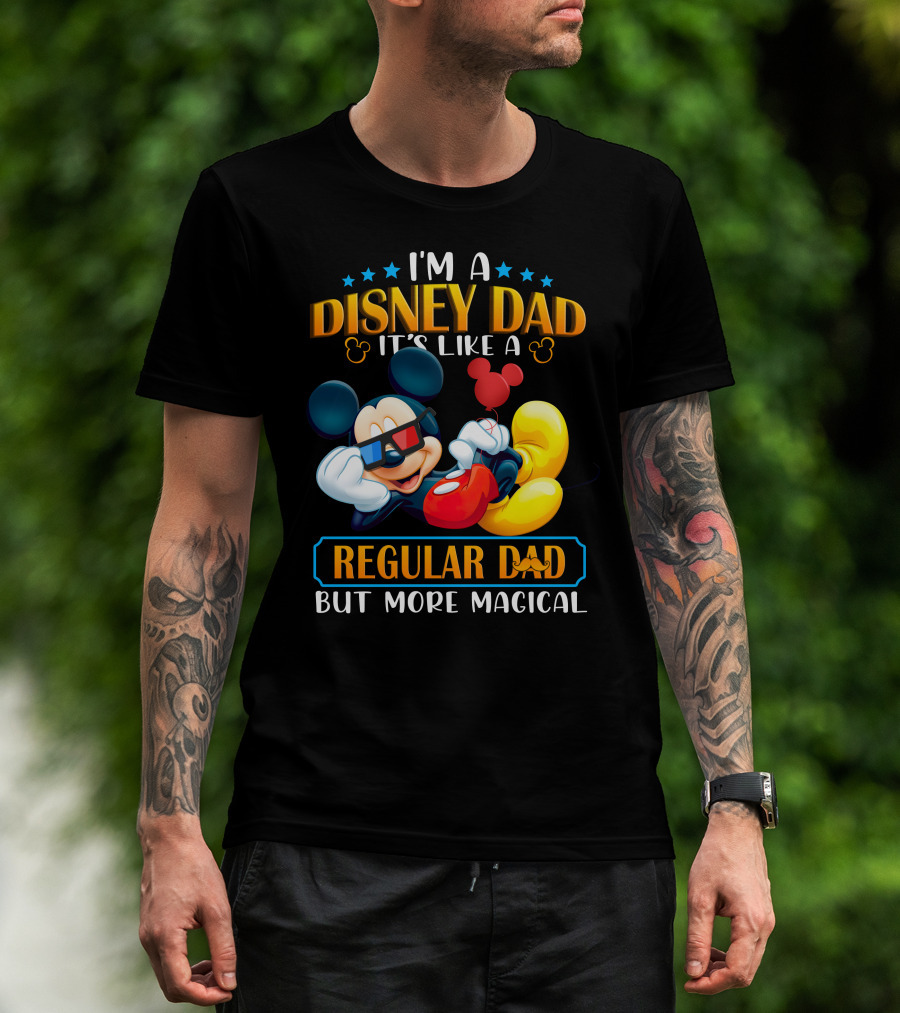 I'm A Disney Dad It's Like A Regular Dad But More Magical Mickey T-Shirt