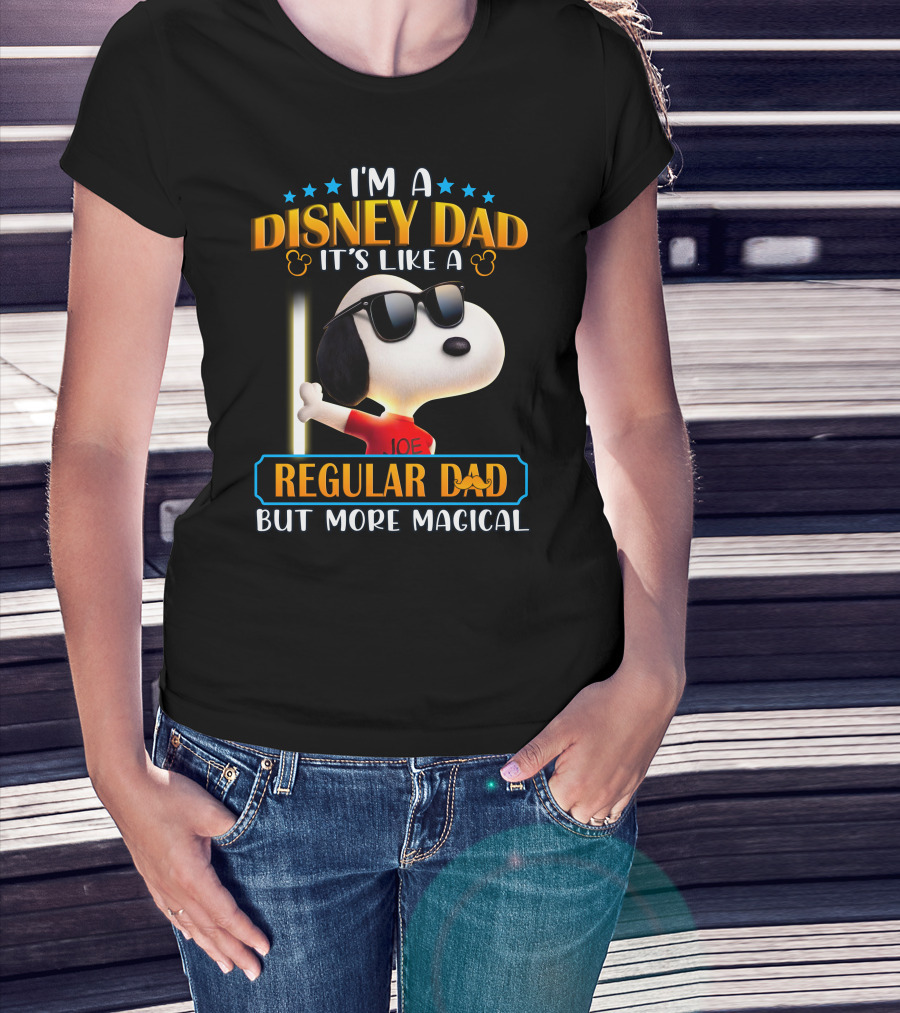 I'm A Disney Dad It's Like A Regular Dad But More Magical Snoopy Joe T-Shirt
