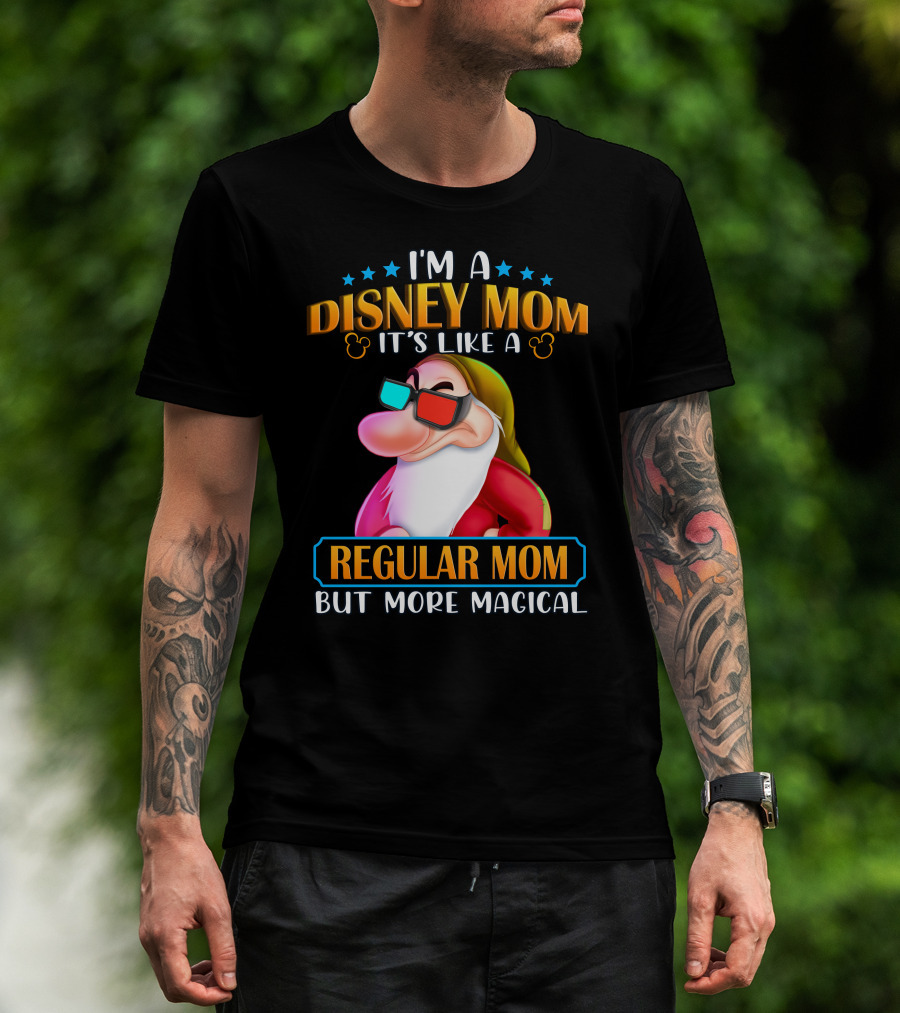 I'm A Disney Mom It's Like A Regular Mom But More Magical Grumpy T-Shirt