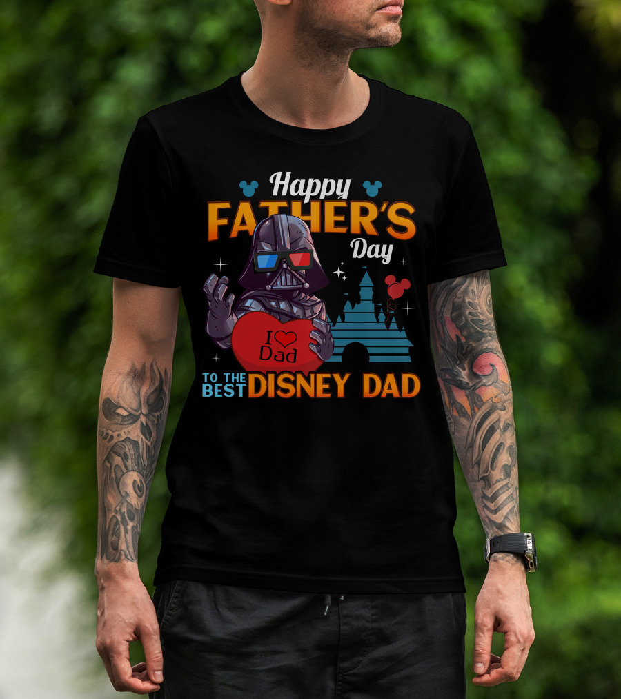 Happy Father's Day To The Best Disney Dad Darth Vader T-Shirt