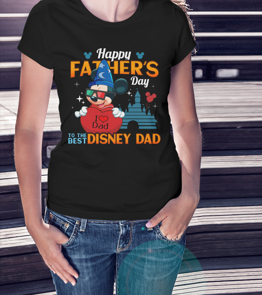 Happy Father's Day To The Best Disney Dad I Love Dad Mickey Fantasia T-Shirt