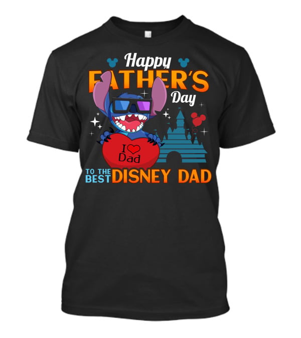 Happy Father's Day To The Best Disney Dad Stitch I Love Dad T-Shirt