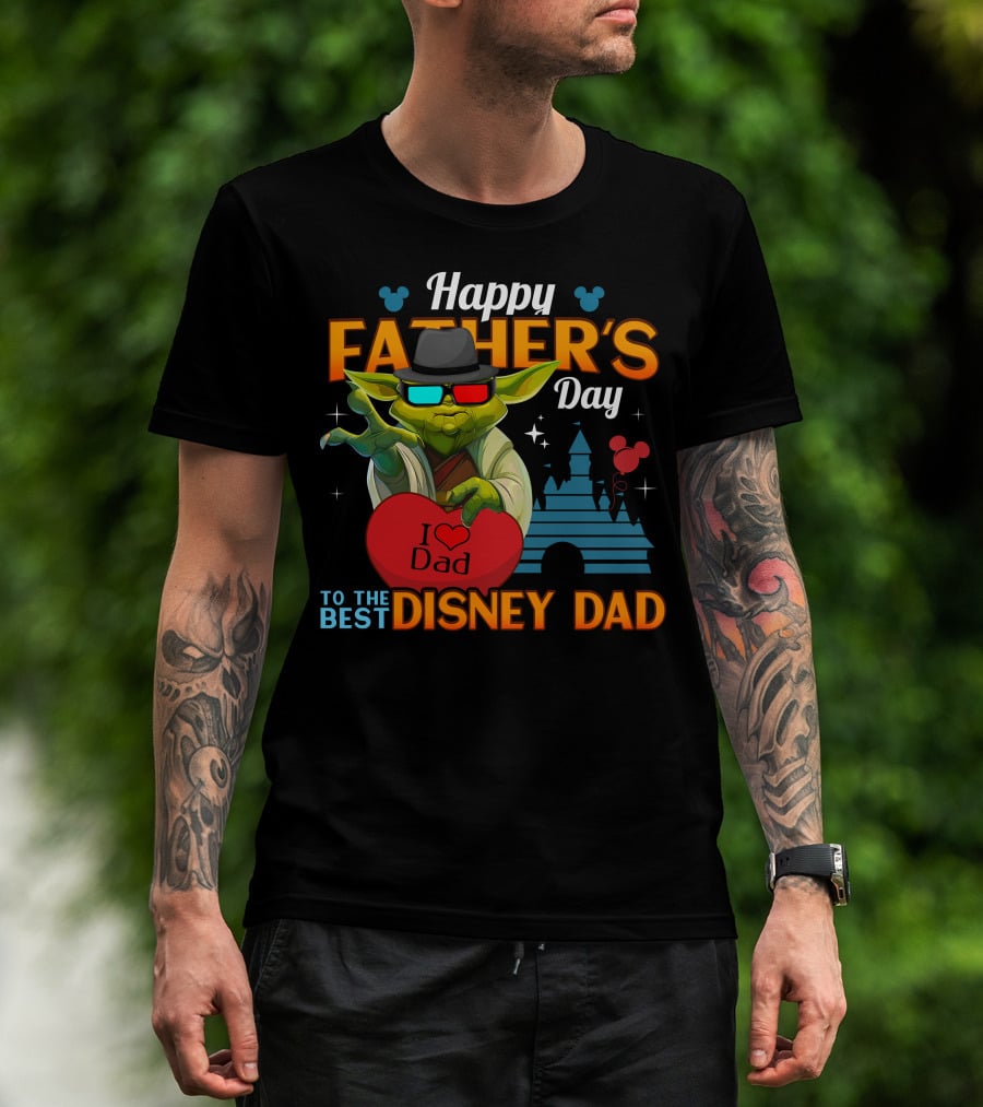 Happy Father's Day To The Best Disney Dad Yoda I Love Dad T-Shirt