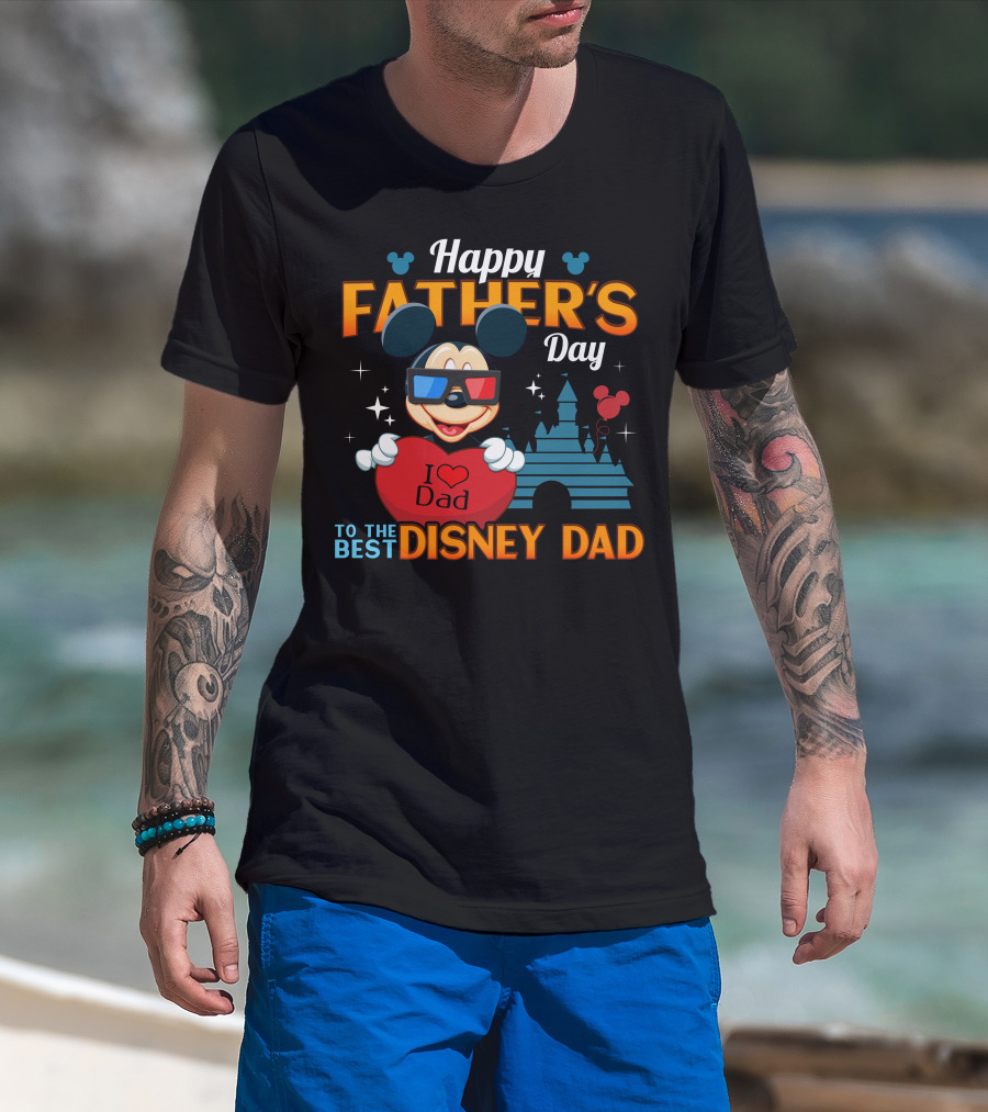 Happy Father's Day To The Best Disney Dad Mickey T-Shirt