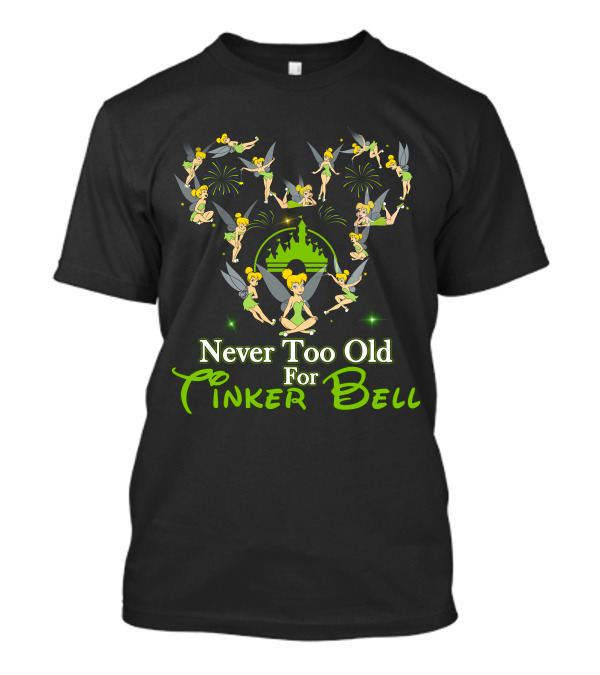 Never Too Old For Tinker Bell Disney Castle Fireworks T-Shirt