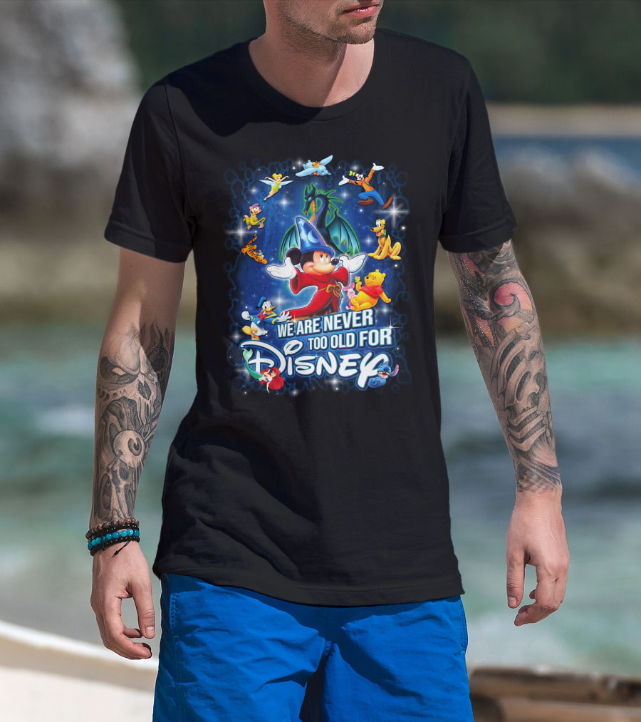 We Are Never Too Old For Disney Mickey Fantasia T-Shirt