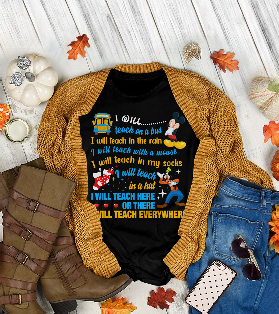 I Will Teach On A Bus In The Rain With A Mouse In My Socks In A Hat Here Or There Everywhere Disney Teacher Style T-Shirt