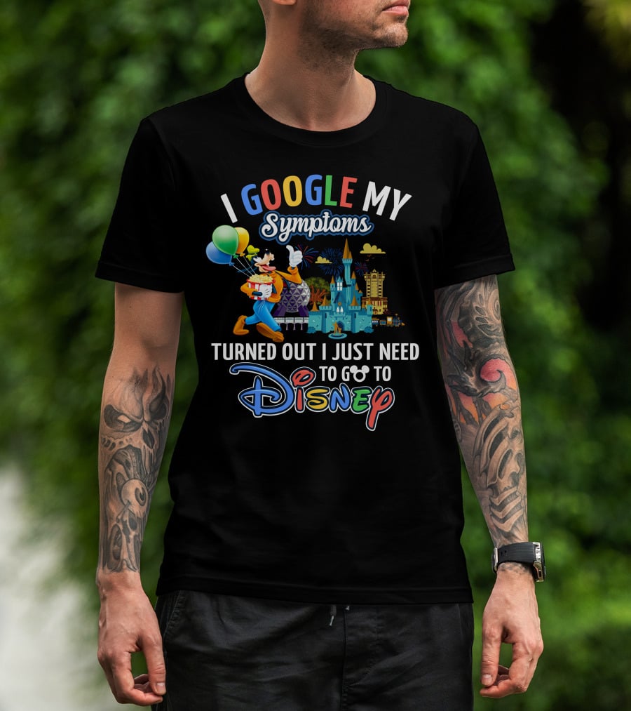 I Google My Symptoms Turned Out I Just Need To Go To Disney Goofy Balloons Castle T-Shirt