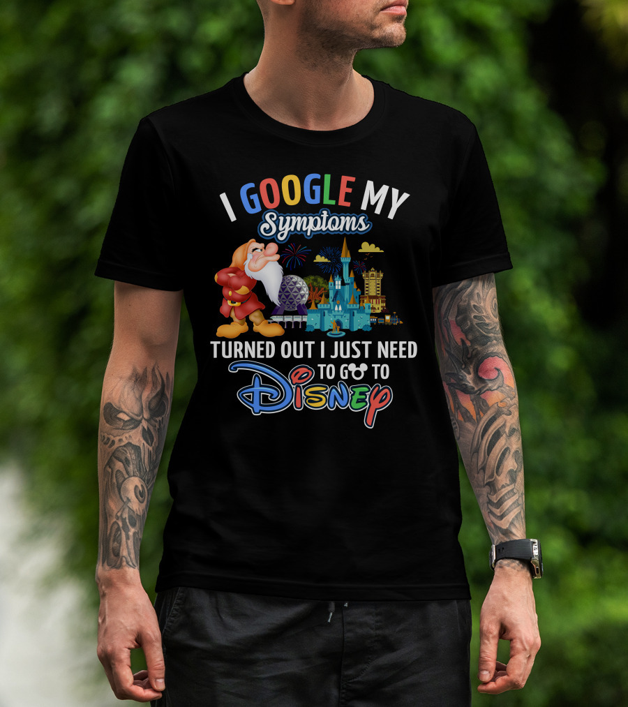 I Google My Symptoms Turned Out I Just Need To Go To Disney Grumpy Disney Theme Parks T-Shirt