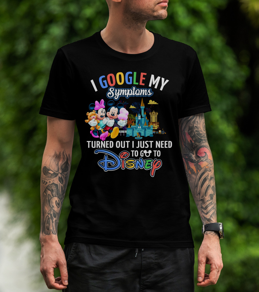 I Google My Symptoms Turned Out I Just Need To Go To Disney Mickey Minnie T-Shirt