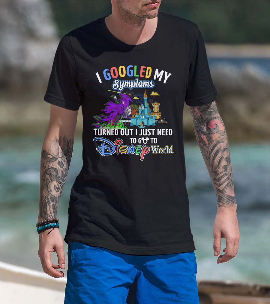 I Googled My Symptoms Turned Out I Just Need To Go To Disney World Maleficent T-Shirt