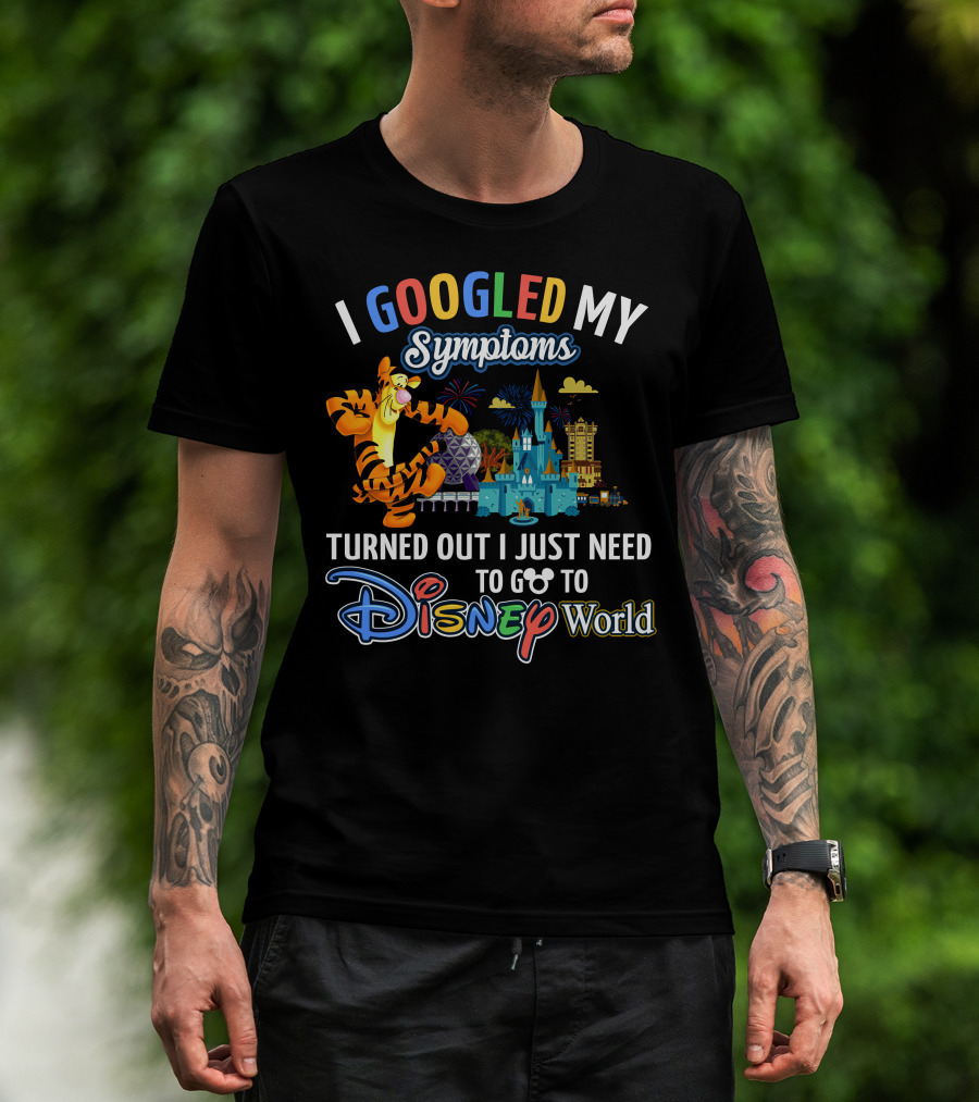 I Googled My Symptoms Turned Out I Just Need To Go To Disney World Tigger T-Shirt