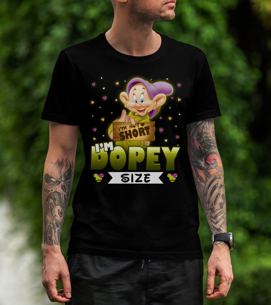 I'm Not Short I'm Dopey Size T-Shirt